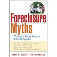 Foreclosure Myths : 77 Secrets to Saving Thousands on Distressed Properties!