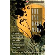 The Ink Dark Moon Love Poems by Ono no Komachi and Izumi Shikibu, Women of the Ancient Court of Japan
