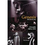 Genesis : Play Me My Song: A Live Guide, 1969-1974