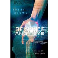 Of Space and Time The Last Pandemic