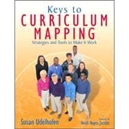 Keys to Curriculum Mapping : Strategies and Tools to Make It Work