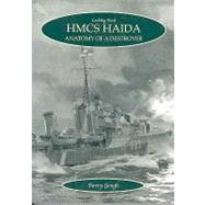 HMCS Haida : Anatomy of a Destroyer