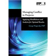 Managing Conflict in Projects Applying Mindfulness and Analysis for Optimal Results
