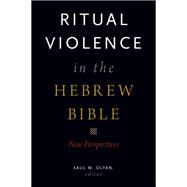 Ritual Violence in the Hebrew Bible New Perspectives
