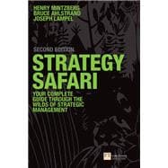 Strategy Safari:The complete guide through the wilds of strategic management
