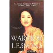Warrior Lessons An Asian American Woman's Journey into Power
