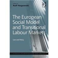 The European Social Model and Transitional Labour Markets: Law and Policy