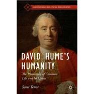 David Hume's Humanity The Philosophy of Common Life and Its Limits