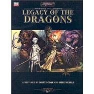 Legacy of the Dragons: A d20 System Bestiary for Monte Cook's Arcana Unearthed