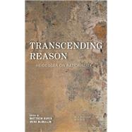 Transcending Reason Heidegger on Rationality