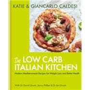 The Low Carb Italian Kitchen 100 Delicious Recipes for Weight Loss