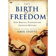 Birth of Freedom : How Biblical Foundations Changed History