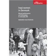 Iraqi Women in Denmark Ritual Performance and Belonging in Everyday Life