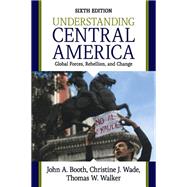 Understanding Central America: Global Forces, Rebellion, and Change