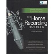 The Home Recording Handbook Use What You've Got to Make Great Music