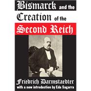 Bismarck and the Creation of the Second Reich