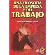 Una filosofia de la empresa y del trabajo / A Philosophy of Business And Work