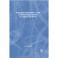 Exploring Vulnerability in the Criminal Justice System in England and Wales