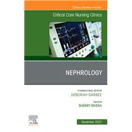 Nephrology, An Issue of Critical Care Nursing Clinics of North America, E-Book
