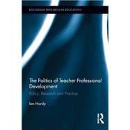 The Politics of Teacher Professional Development: Policy, Research and Practice