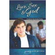 Love, Sex & God Young Men Ages 14 and Up