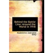 Behind the Battle Line : Around the World In 1918