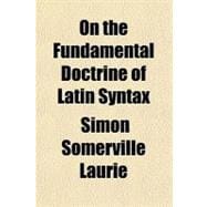 On the Fundamental Doctrine of Latin Syntax