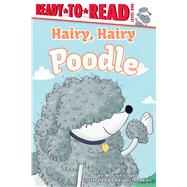 Hairy, Hairy Poodle Ready-to-Read Level 1