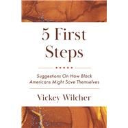 5 First Steps Suggestions On How Black Americans Might Save Themselves