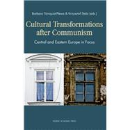 Cultural Transformations After Communism Central and Eastern Europe in Focus