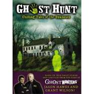 Ghost Hunt Chilling Tales of the Unknown