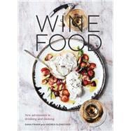 Wine Food New Adventures in Drinking and Cooking [A Recipe Book]