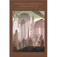 African American Architects: A Biographical Dictionary, 1865-1945