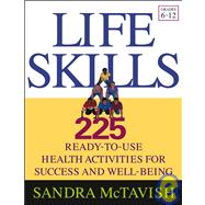 Life Skills 225 Ready-to-Use Health Activities for Success and Well-Being (Grades 6-12)