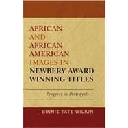 African and African American Images in Newbery Award Winning Titles Progress in Portrayals