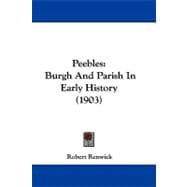 Peebles : Burgh and Parish in Early History (1903)