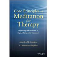 Core Principles of Meditation for Therapy Improving the Outcomes for Psychotherapeutic Treatments