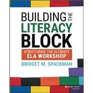 Building the Literacy Block Structuring the Ultimate ELA Workshop