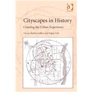 Cityscapes in History: Creating the Urban Experience