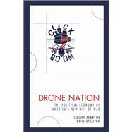 Drone Nation The Political Economy of America's New Way of War