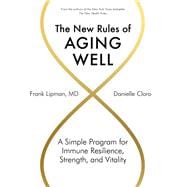 The New Rules of Aging Well A Simple Program for Immune Resilience, Strength, and Vitality