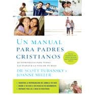 Un manual para padres cristianos / The Christian Parenting Handbook