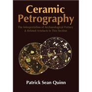 Ceramic Petrography: The Interpretation of Archaeological Pottery & Related Artefacts in Thin Section,9781905739592
