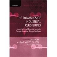 The Dynamics of Industrial Clustering International Comparisons in Computing and Biotechnology