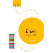 The Novel: A Survival Skill The Literary Agenda,9780198739593