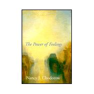 The Power of Feelings; Personal Meaning in Psychoanalysis, Gender, and Culture
