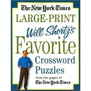 The New York Times Large-Print Will Shortz's Favorite Crossword Puzzles From the Pages of The New York Times