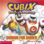 Cubix, Dondon for Dinner: Robots for Everyone
