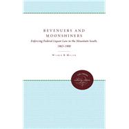 Revenuers and Moonshiners : Enforcing Federal Liquor Law in the Mountain South, 1865-1900