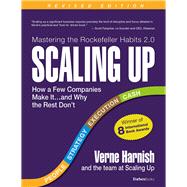Scaling Up How a Few Companies Make It...and Why the Rest Don't (Rockefeller Habits 2.0 Revised Edition)